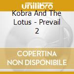 Kobra And The Lotus - Prevail 2 cd