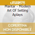 Mantar - Modern Art Of Setting Aplays cd