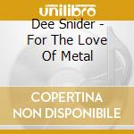 Dee Snider - For The Love Of Metal cd