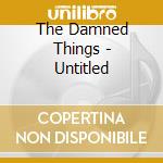 The Damned Things - Untitled cd musicale di The Damned Things