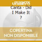 Canta - Did I Make It ? cd
