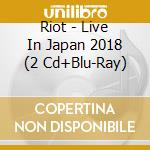 Riot - Live In Japan 2018 (2 Cd+Blu-Ray) cd