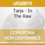 Tarja - In The Raw cd