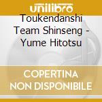 Toukendanshi Team Shinseng - Yume Hitotsu cd