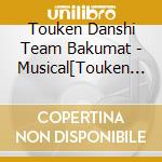 Touken Danshi Team Bakumat - Musical[Touken Ranbu] -Musubi No Hibiki.Hajimari No Ne- cd