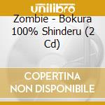 Zombie - Bokura 100% Shinderu (2 Cd) cd