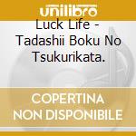 Luck Life - Tadashii Boku No Tsukurikata. cd