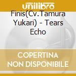Finis(Cv.Tamura Yukari) - Tears Echo cd