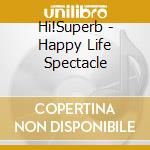 Hi!Superb - Happy Life Spectacle cd