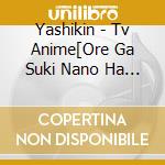 Yashikin - Tv Anime[Ore Ga Suki Nano Ha Imouto Dakedo Imouto Ja Nai]Original Soundt cd