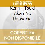 Kenn - Tsuki Akari No Rapsodia cd