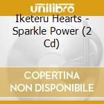 Iketeru Hearts - Sparkle Power (2 Cd) cd