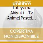 Tateyama Akiyuki - Tv Anime[Pastel Memories] Original Soundtrack (2 Cd) cd