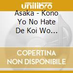 Asaka - Kono Yo No Hate De Koi Wo Utau Shoujo cd