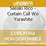 Sasaki Rico - Curtain Call Wo Yurashite cd