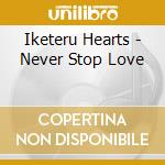 Iketeru Hearts - Never Stop Love cd