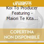 Koi To Producer Featuring - Maiori Te Kita Yuki cd