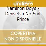 Naminori Boys - Densetsu No Surf Prince cd