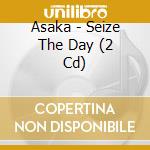Asaka - Seize The Day (2 Cd) cd