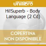 Hi!Superb - Body Language (2 Cd) cd