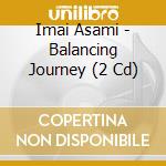 Imai Asami - Balancing Journey (2 Cd) cd musicale