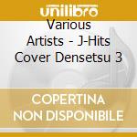 Various Artists - J-Hits Cover Densetsu 3 cd