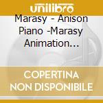 Marasy - Anison Piano -Marasy Animation Songs Cover On Piano- cd musicale di Marasy