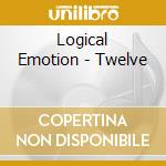Logical Emotion - Twelve cd musicale di Logical Emotion