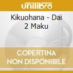Kikuohana - Dai 2 Maku cd