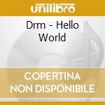 Drm - Hello World cd musicale di Drm
