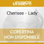 Cherrsee - Lady cd musicale di Cherrsee