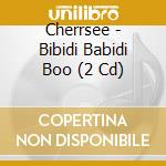 Cherrsee - Bibidi Babidi Boo (2 Cd) cd