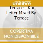 Terrace - Koi Letter Mixed By Terrace cd