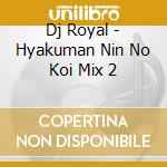 Dj Royal - Hyakuman Nin No Koi Mix 2 cd