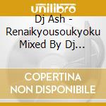 Dj Ash - Renaikyousoukyoku Mixed By Dj As cd