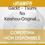 Gackt - Tsumi No Keishou-Original Sin- cd musicale di Gackt