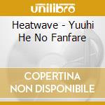 Heatwave - Yuuhi He No Fanfare cd