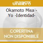 Okamoto Misa - Yo -Identidad- cd