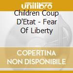 Children Coup D'Etat - Fear Of Liberty cd
