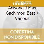 Anisong J-Max Gachimori Best / Various cd