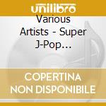 Various Artists - Super J-Pop Yokiyokina Best Mix cd