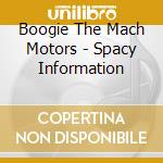 Boogie The Mach Motors - Spacy Information cd