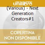 (Various) - Next Generation Creators#1 cd