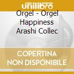 Orgel - Orgel Happiness Arashi Collec cd