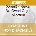 (Orgel) - -Sekai No Owari Orgel Collection- cd