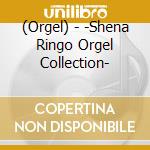 (Orgel) - -Shena Ringo Orgel Collection- cd