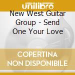 New West Guitar Group - Send One Your Love cd
