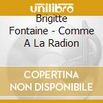 Brigitte Fontaine - Comme A La Radion cd