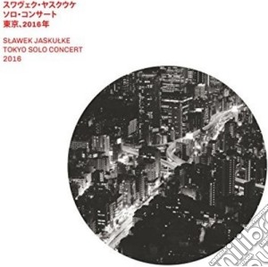 Slawek Jaskulke - Tokyo Solo Concert 2016 cd musicale di Slawek Jaskulke