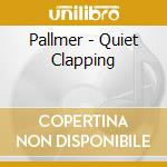 Pallmer - Quiet Clapping cd